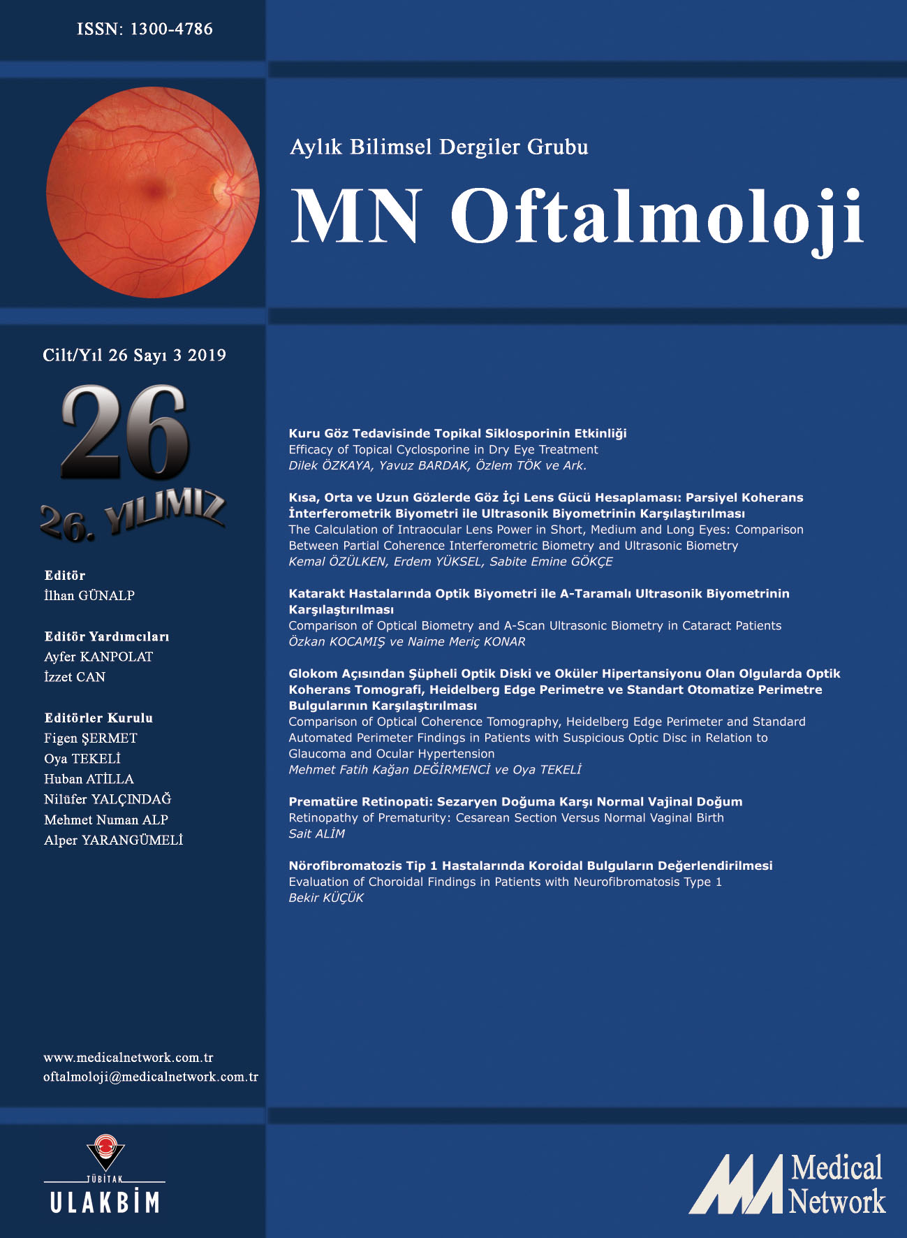 <p>MN Oftalmoloji Cilt: 26 Say: 3 2019 (MN Ophthalmology Volume: 26 No 3 2019)</p>